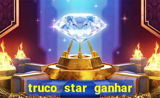 truco star ganhar dinheiro pix